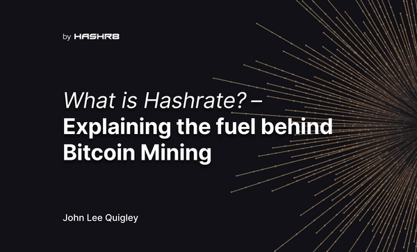 What is Hashrate? – Explaining the fuel behind Bitcoin Mining